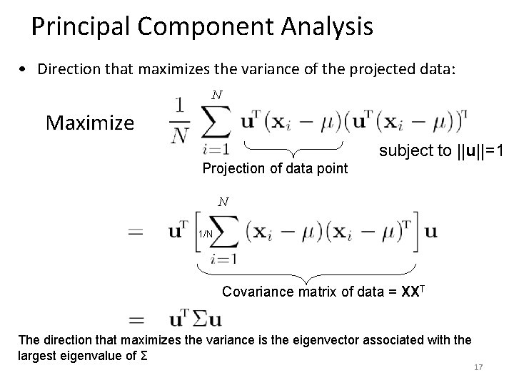 Principal Component Analysis • Direction that maximizes the variance of the projected data: N