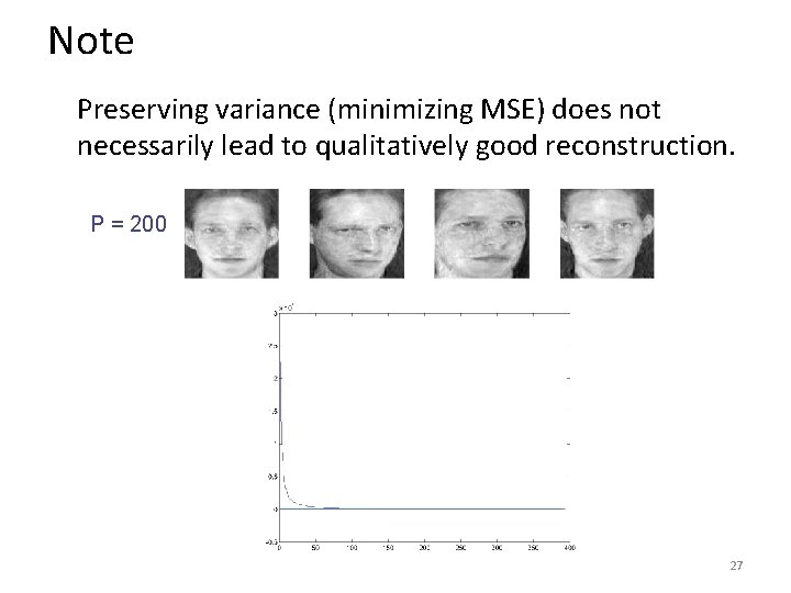 Note Preserving variance (minimizing MSE) does not necessarily lead to qualitatively good reconstruction. P