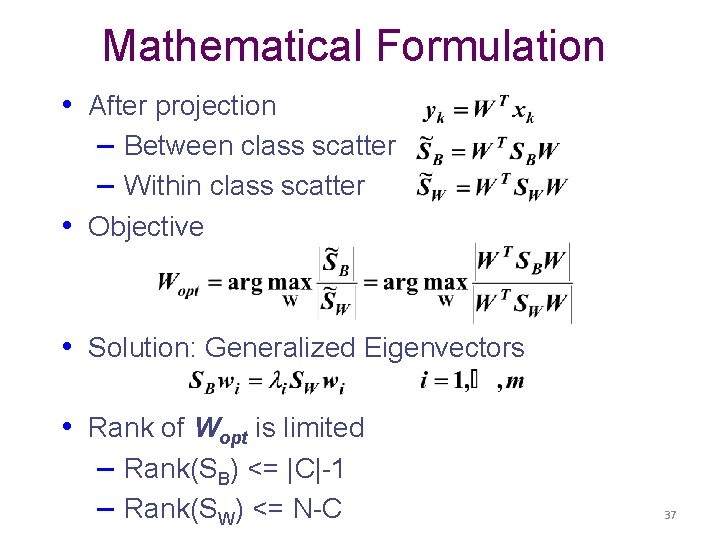 Mathematical Formulation • After projection – Between class scatter – Within class scatter •