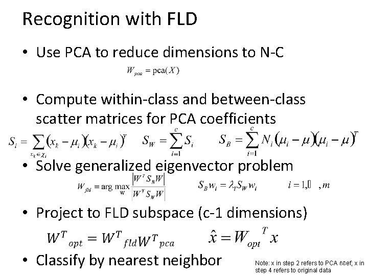 Recognition with FLD • Use PCA to reduce dimensions to N-C • Compute within-class