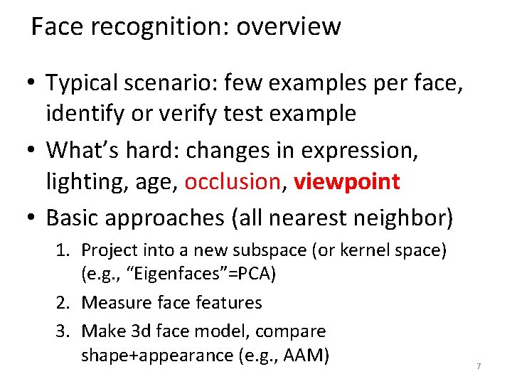 Face recognition: overview • Typical scenario: few examples per face, identify or verify test