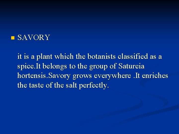 n SAVORY it is a plant which the botanists classified as a spice. It