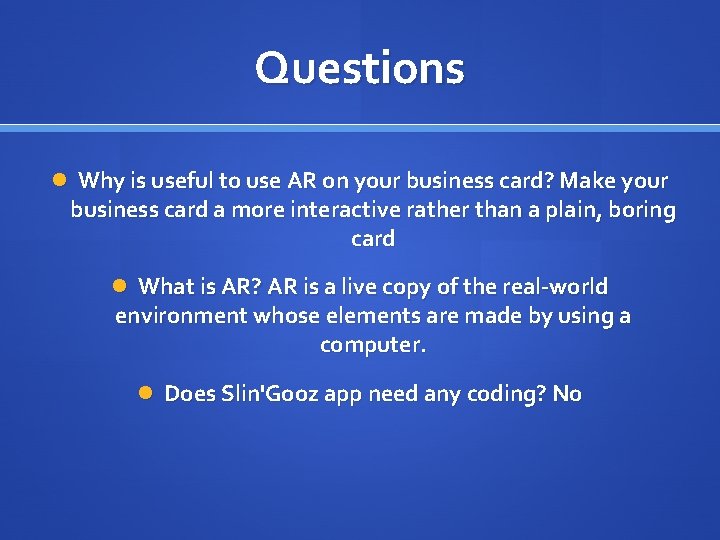 Questions Why is useful to use AR on your business card? Make your business