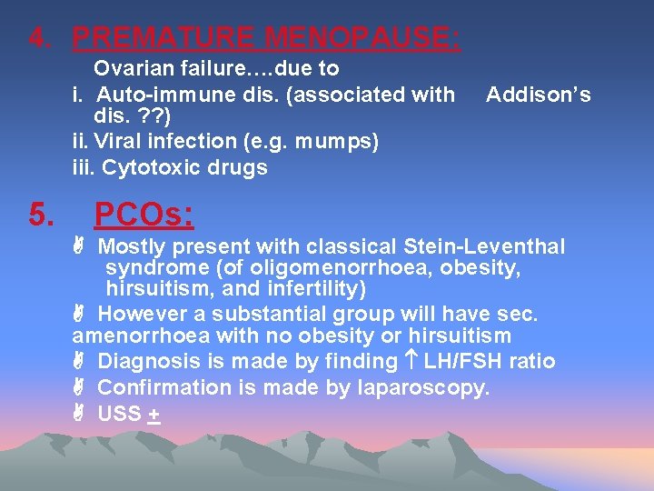 4. PREMATURE MENOPAUSE: Ovarian failure…. due to i. Auto-immune dis. (associated with dis. ?