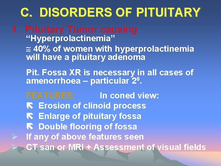 C. DISORDERS OF PITUITARY 1. Pituitary Tumor causing “Hyperprolactinemia” 40% of women with hyperprolactinemia