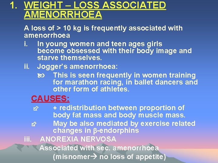 1. WEIGHT – LOSS ASSOCIATED AMENORRHOEA A loss of > 10 kg is frequently