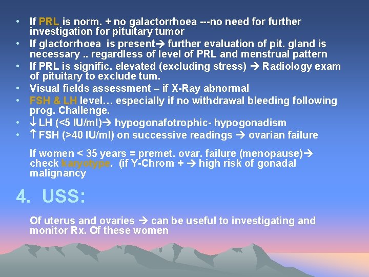  • If PRL is norm. + no galactorrhoea ---no need for further investigation