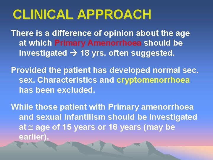 CLINICAL APPROACH There is a difference of opinion about the age at which Primary