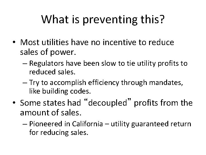 What is preventing this? • Most utilities have no incentive to reduce sales of