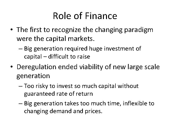 Role of Finance • The first to recognize the changing paradigm were the capital