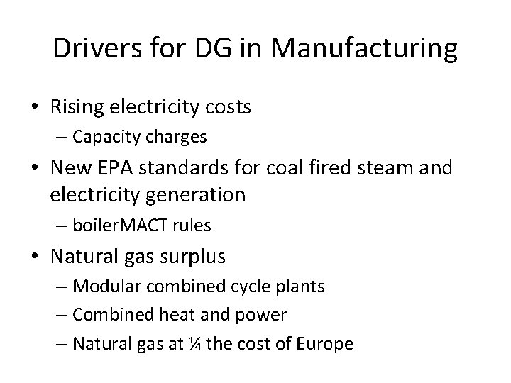 Drivers for DG in Manufacturing • Rising electricity costs – Capacity charges • New