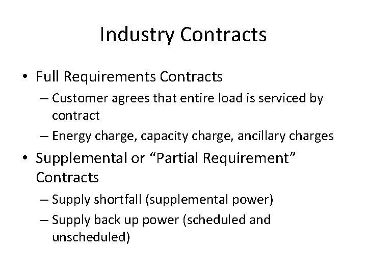 Industry Contracts • Full Requirements Contracts – Customer agrees that entire load is serviced