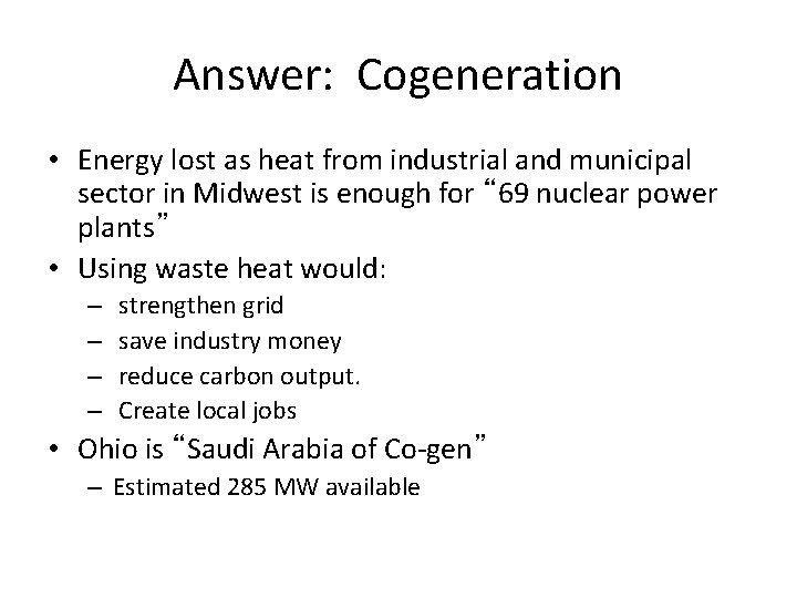 Answer: Cogeneration • Energy lost as heat from industrial and municipal sector in Midwest