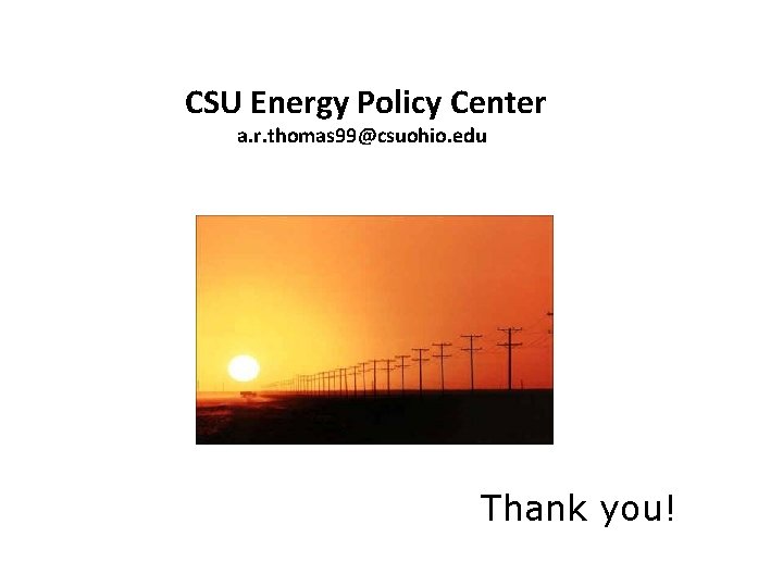 CSU Energy Policy Center a. r. thomas 99@csuohio. edu Thank you! 