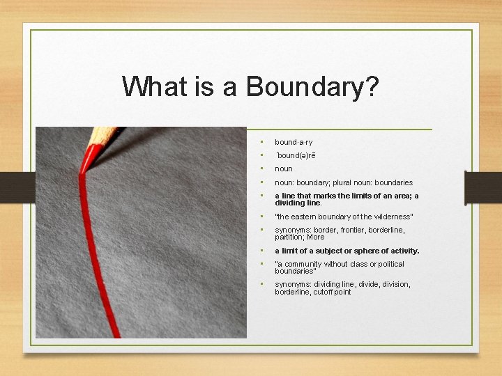 What is a Boundary? • • • bound·a·ry • • "the eastern boundary of