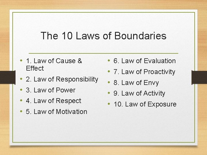 The 10 Laws of Boundaries • 1. Law of Cause & Effect • •