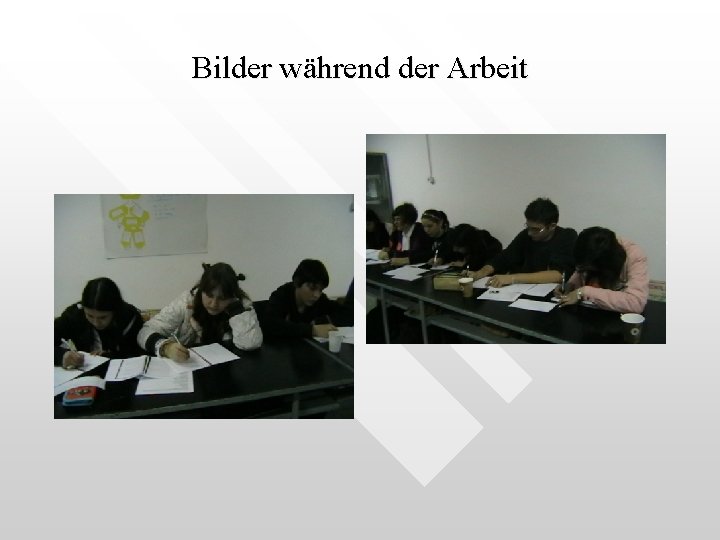 Bilder während der Arbeit 