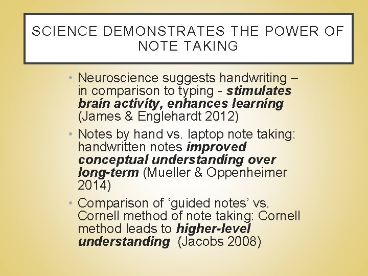 SCIENCE DEMONSTRATES THE POWER OF NOTE TAKING • Neuroscience suggests handwriting – in comparison