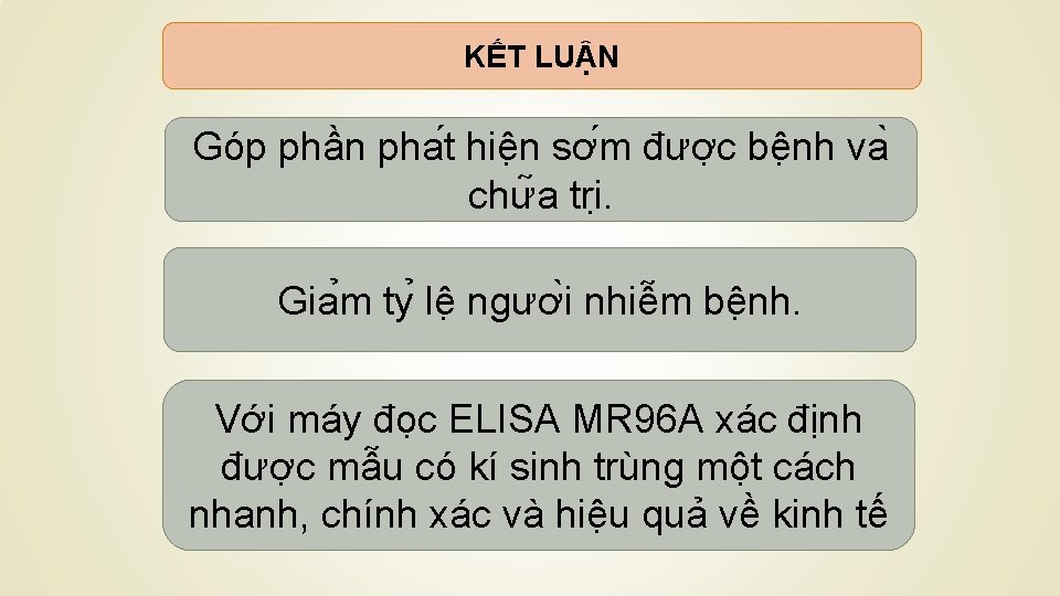 KẾT LUẬN Góp phần pha t hiê n sơ m đươ c bê nh