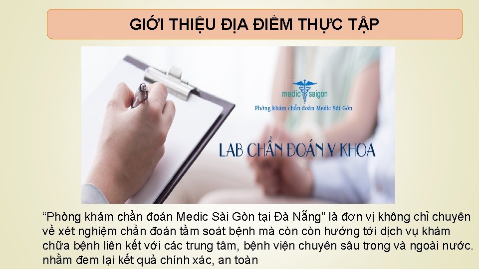 GIỚI THIỆU ĐỊA ĐIỂM THỰC TẬP “Phòng khám chẩn đoán Medic Sài Gòn tại