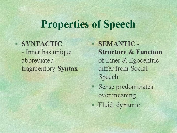 Properties of Speech § SYNTACTIC - Inner has unique abbreviated fragmentory Syntax § SEMANTIC