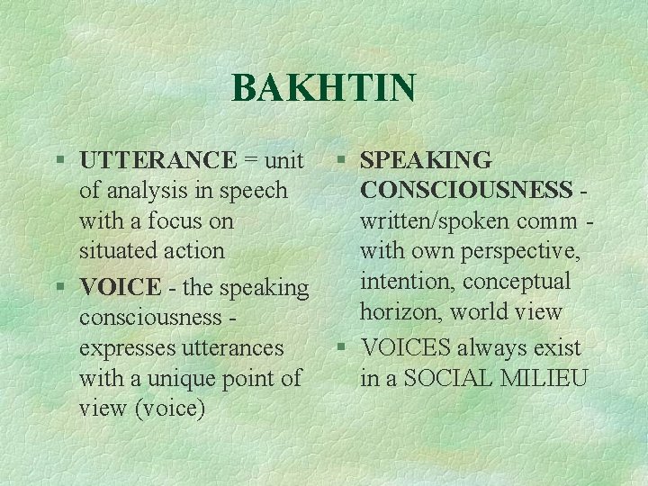 BAKHTIN § UTTERANCE = unit of analysis in speech with a focus on situated