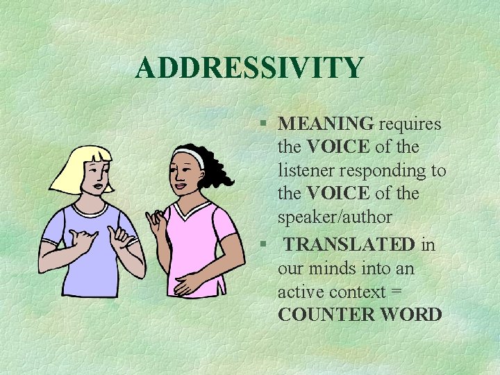 ADDRESSIVITY § MEANING requires the VOICE of the listener responding to the VOICE of