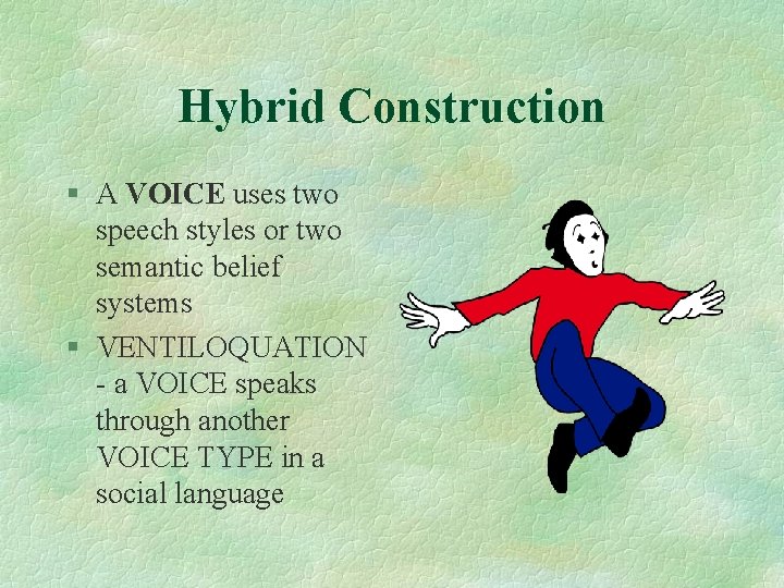 Hybrid Construction § A VOICE uses two speech styles or two semantic belief systems