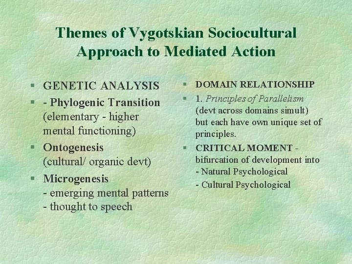 Themes of Vygotskian Sociocultural Approach to Mediated Action § GENETIC ANALYSIS § - Phylogenic