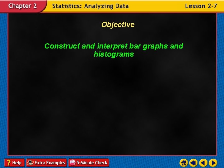 Objective Construct and interpret bar graphs and histograms 