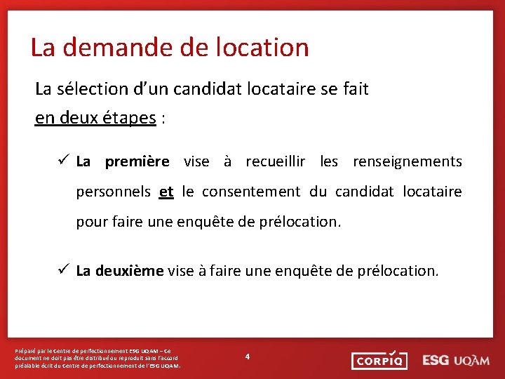 La demande de location La sélection d’un candidat locataire se fait en deux étapes