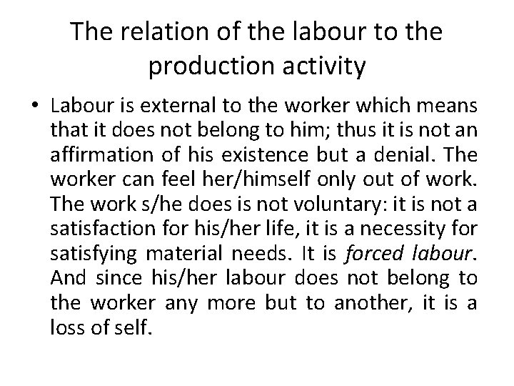 The relation of the labour to the production activity • Labour is external to