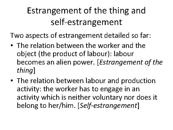 Estrangement of the thing and self-estrangement Two aspects of estrangement detailed so far: •