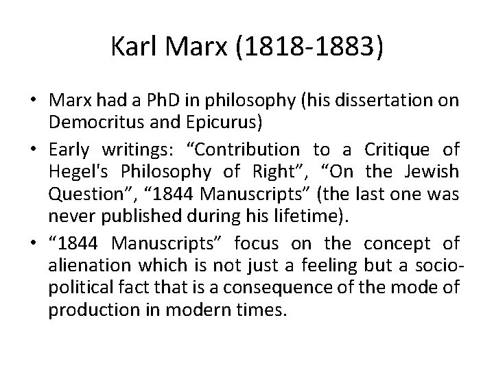 Karl Marx (1818 -1883) • Marx had a Ph. D in philosophy (his dissertation