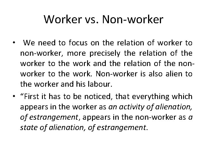 Worker vs. Non-worker • We need to focus on the relation of worker to