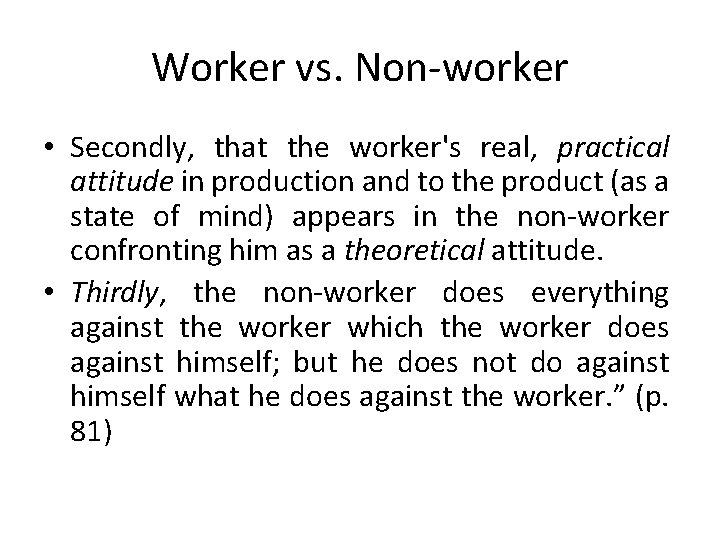 Worker vs. Non-worker • Secondly, that the worker's real, practical attitude in production and