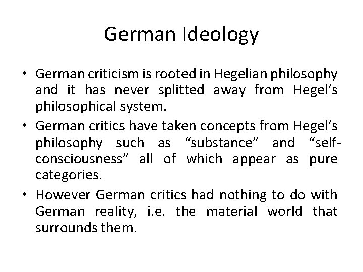 German Ideology • German criticism is rooted in Hegelian philosophy and it has never