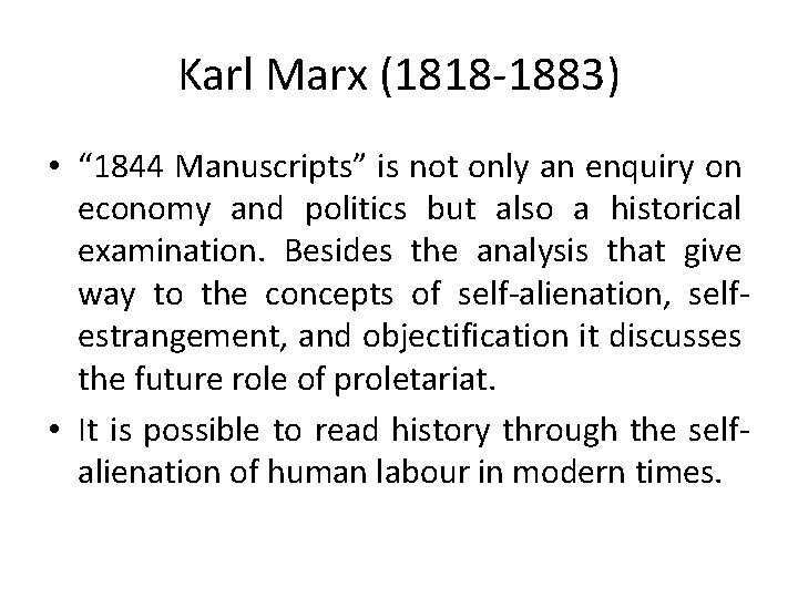 Karl Marx (1818 -1883) • “ 1844 Manuscripts” is not only an enquiry on