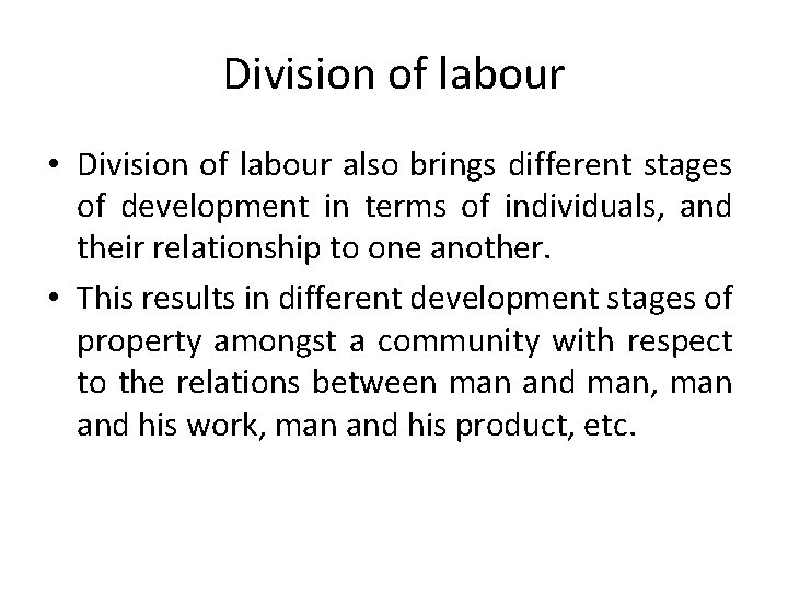 Division of labour • Division of labour also brings different stages of development in