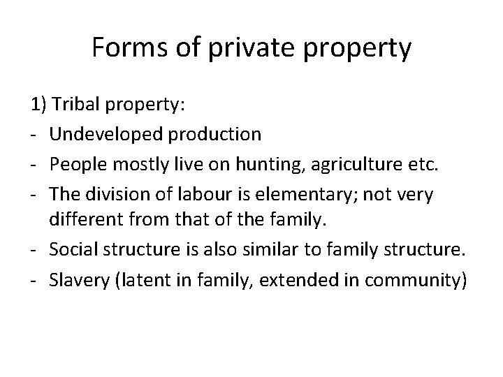 Forms of private property 1) Tribal property: - Undeveloped production - People mostly live