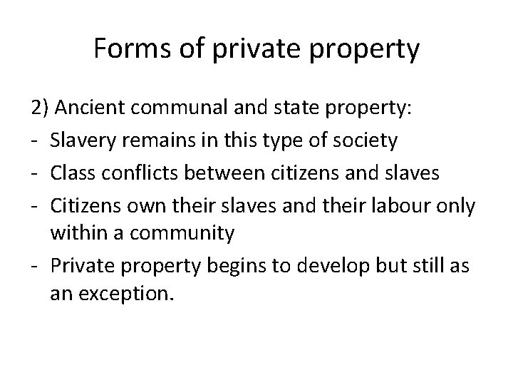 Forms of private property 2) Ancient communal and state property: - Slavery remains in