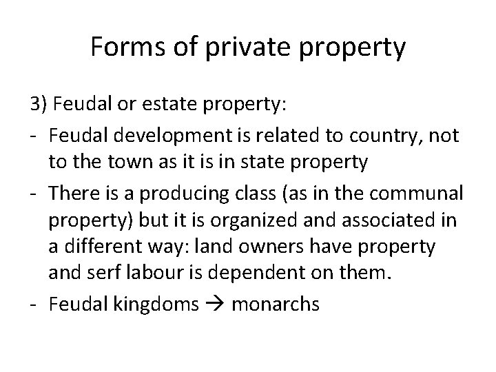 Forms of private property 3) Feudal or estate property: - Feudal development is related