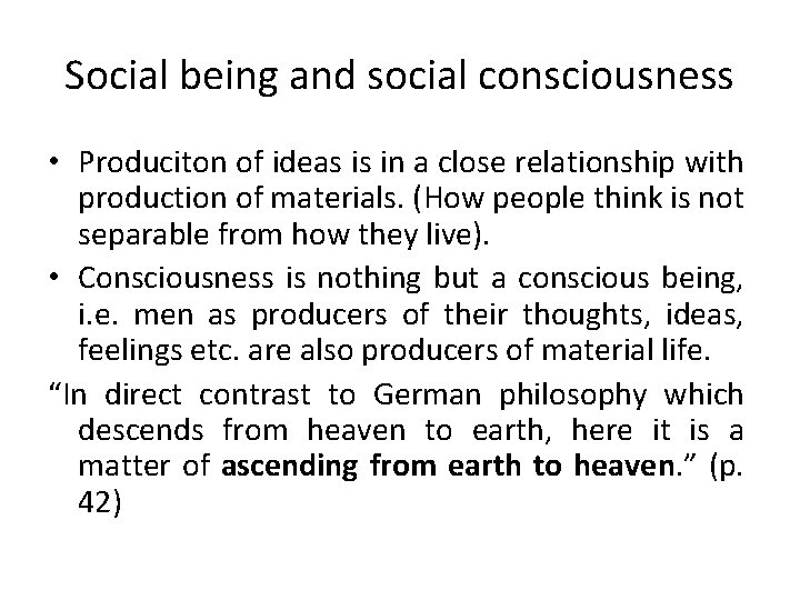 Social being and social consciousness • Produciton of ideas is in a close relationship