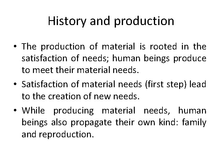 History and production • The production of material is rooted in the satisfaction of