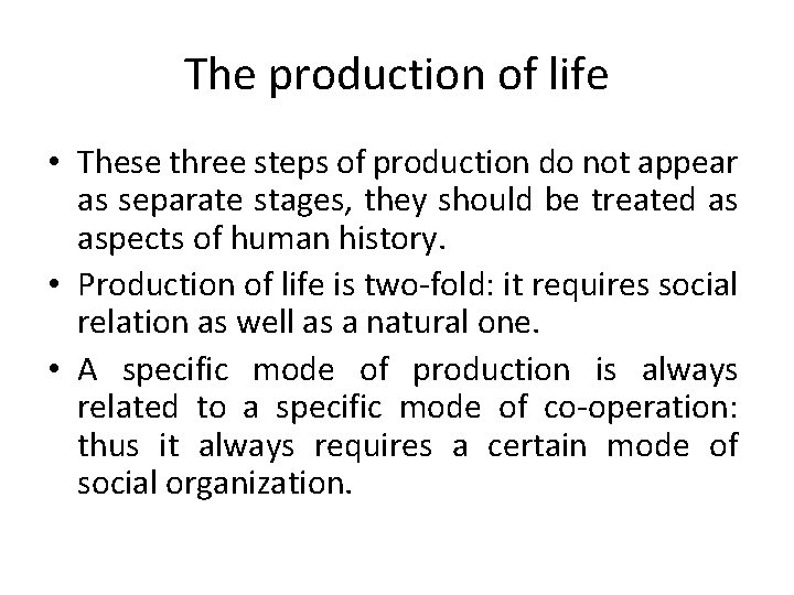 The production of life • These three steps of production do not appear as