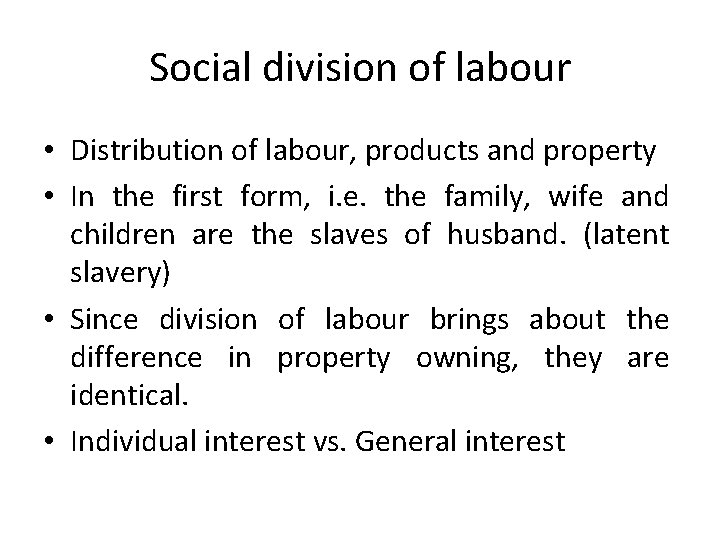 Social division of labour • Distribution of labour, products and property • In the