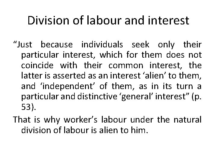 Division of labour and interest “Just because individuals seek only their particular interest, which