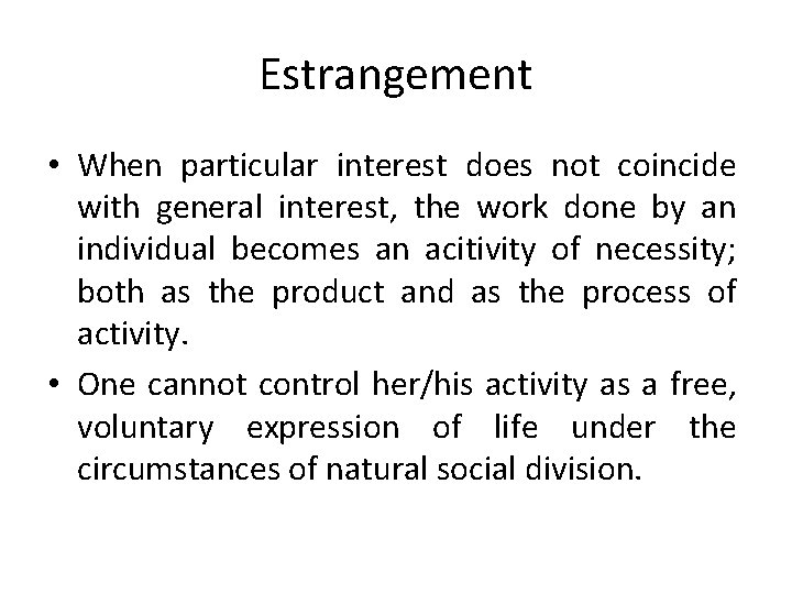 Estrangement • When particular interest does not coincide with general interest, the work done