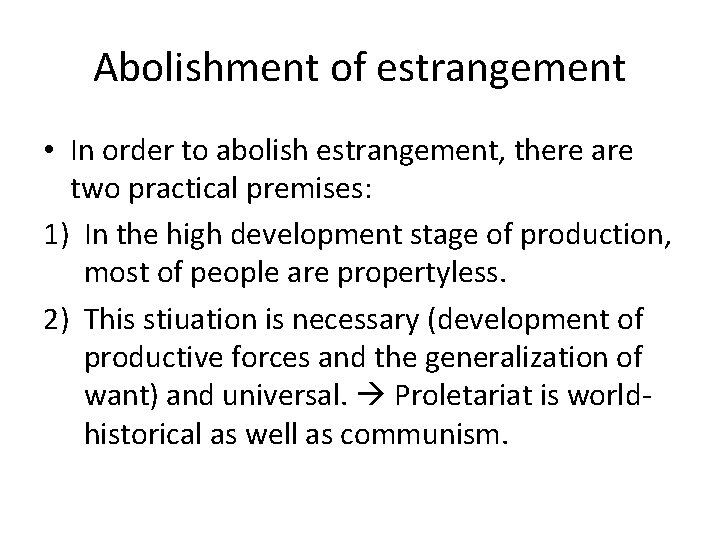 Abolishment of estrangement • In order to abolish estrangement, there are two practical premises: