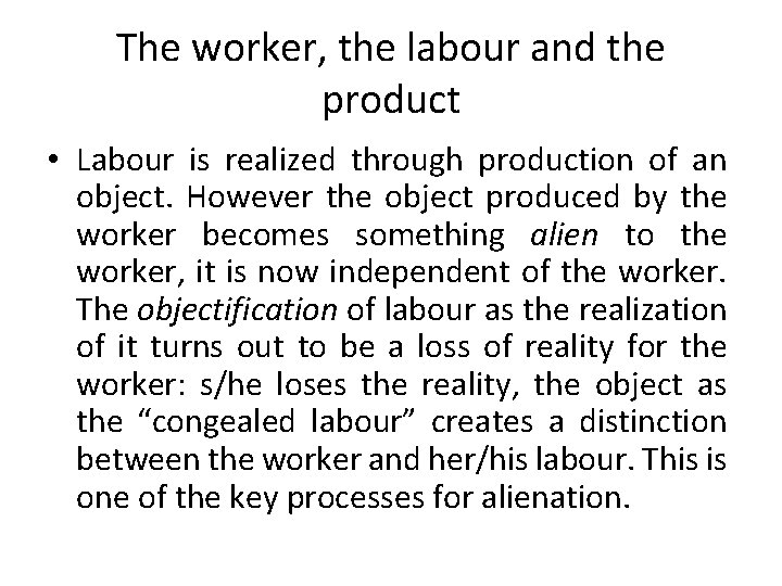 The worker, the labour and the product • Labour is realized through production of